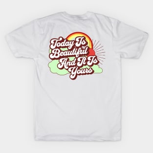 Today Is Beautiful And It Is Yours Rainbow T-Shirt